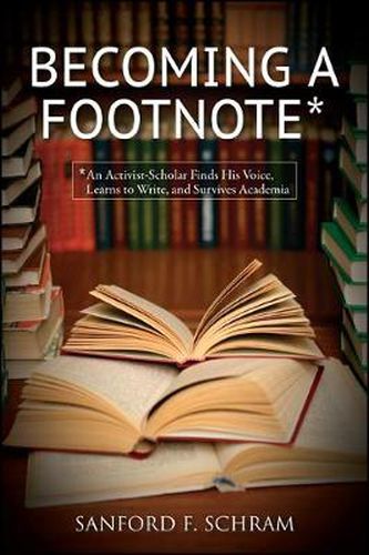 Cover image for Becoming a Footnote: An Activist-Scholar Finds His Voice, Learns to Write, and Survives Academia