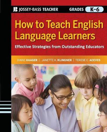 Cover image for How to Teach English Language Learners: Effective Strategies from Outstanding Educators, Grades K-6