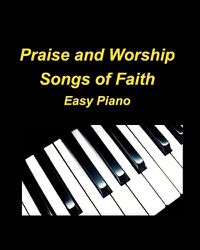 Cover image for Praise and Worship Songs of Faith Easy Piano