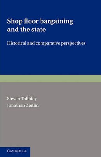 Cover image for Shop Floor Bargaining and the State: Historical and Comparative Perspectives