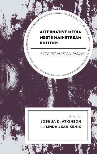 Cover image for Alternative Media Meets Mainstream Politics: Activist Nation Rising