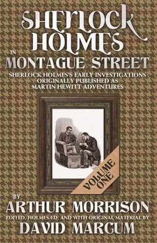 Cover image for Sherlock Holmes in Montague Street: Sherlock Holmes Early Investigations Originally Published as Martin Hewitt Adventures