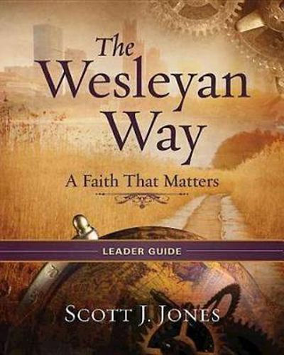 Cover image for The Wesleyan Way Leader Guide