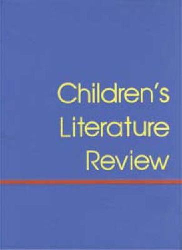 Children's Literature Review: Excerpts from Reviews, Criticism, and Commentary on Books for Children and Young People