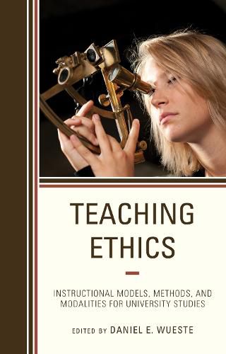 Cover image for Teaching Ethics: Instructional Models, Methods, and Modalities for University Studies