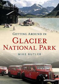 Cover image for Getting Around in Glacier National Park