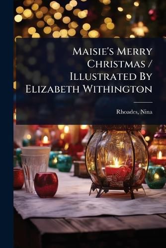 Cover image for Maisie's Merry Christmas / Illustrated By Elizabeth Withington