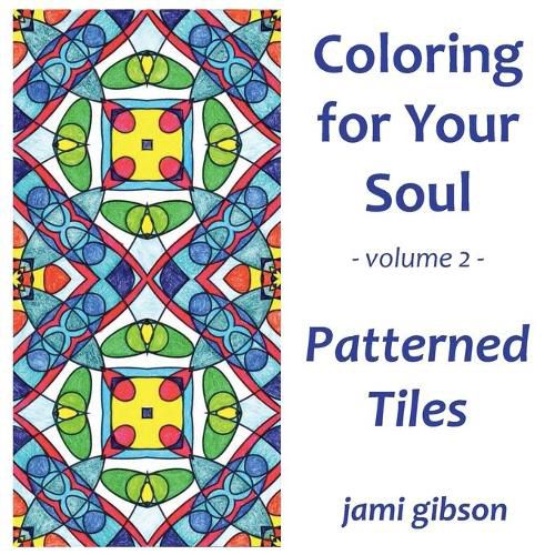 Cover image for Coloring for Your Soul - Volume 2 - Patterned Tiles