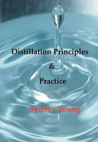 Cover image for Distillation Principles and Practice - Small Laboratory Operations On Through Industrial Chemistry