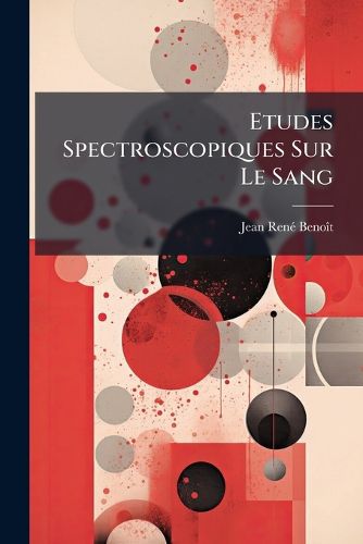 Cover image for Etudes Spectroscopiques Sur Le Sang