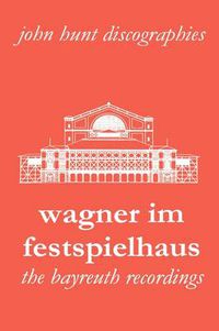 Cover image for Wagner im Festspielhaus: Discography of the Bayreuth Festival