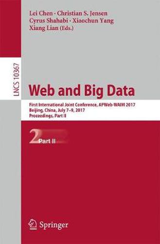 Cover image for Web and Big Data: First International Joint Conference, APWeb-WAIM 2017, Beijing, China, July 7-9, 2017, Proceedings, Part II