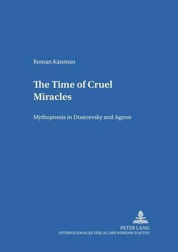 Cover image for The Time of Cruel Miracles: Mythopoesis in Dostoevsky and Agnon