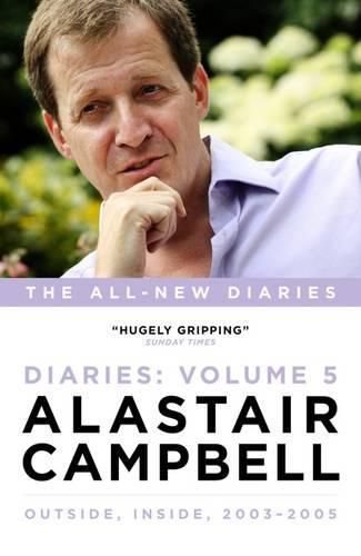 Alastair Campbell Diaries Volume 5: Never Really Left, 2003 - 2005