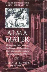 Cover image for Alma Mater: Design and Experience in the Women's Colleges from Their Nineteenth-Century Beginnings to the 1930s