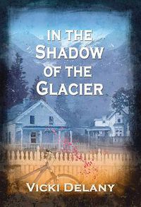 Cover image for In the Shadow of the Glacier