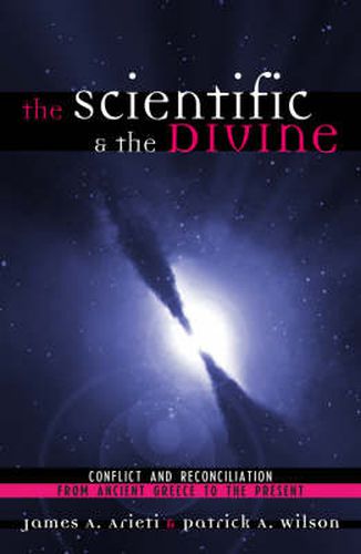 Cover image for The Scientific & the Divine: Conflict and Reconciliation from Ancient Greece to the Present