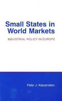 Cover image for Small States in World Markets: Industrial Policy in Europe