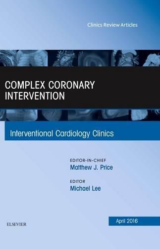 Cover image for Complex Coronary Intervention, An Issue of Interventional Cardiology Clinics