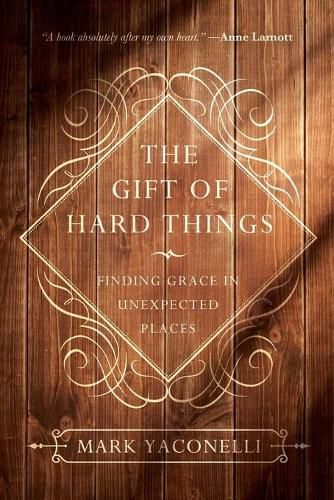 The Gift of Hard Things: Finding Grace in Unexpected Places