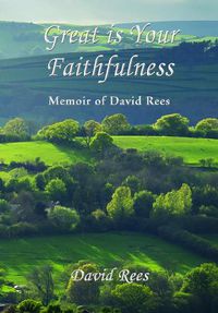 Cover image for Great is Your Faithfulness: Memoir of David Rees