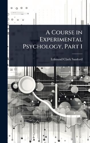 Cover image for A Course in Experimental Psychology, Part 1