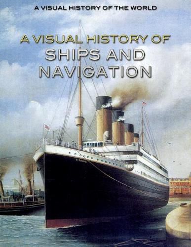 Cover image for A Visual History of Ships and Navigation