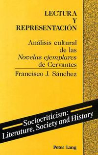 Cover image for Lectura y Representacion: Analisis Cultural de Las Novelas Ejemplares de Cervantes