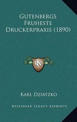 Cover image for Gutenbergs Fruheste Druckerpraxis (1890)
