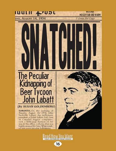 Cover image for Snatched!: The Peculiar Kidnapping of Beer Tycoon John Labatt