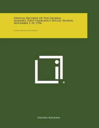 Official Records of the General Assembly, First Emergency Special Session, November 1-10, 1956: Plenary Meetings and Annexes