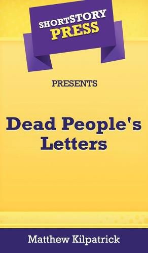 Cover image for Short Story Press Presents Dead People's Letters