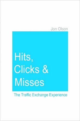Cover image for Hits, Clicks and Misses: The Traffic Exchange Experience