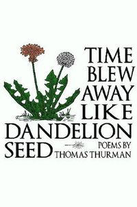 Cover image for Time blew away like dandelion seed (paperback)