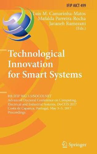 Cover image for Technological Innovation for Smart Systems: 8th IFIP WG 5.5/SOCOLNET Advanced Doctoral Conference on Computing, Electrical and Industrial Systems, DoCEIS 2017, Costa de Caparica, Portugal, May 3-5, 2017, Proceedings