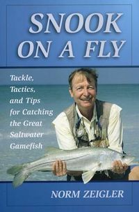 Cover image for Snook on a Fly: Tackle, Tactics, and Tips for Catching the Great Saltwater Gamefish