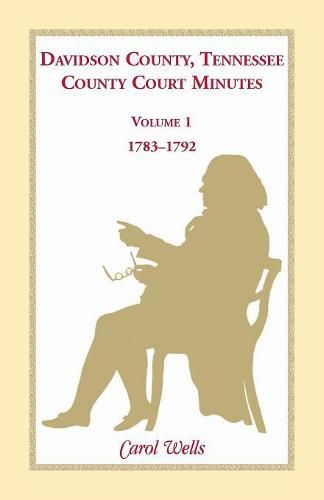 Davidson County, Tennessee, County Court Minutes, Volume 1, 1783-1792