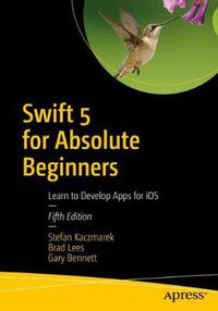 Cover image for Swift 5 for Absolute Beginners: Learn to Develop Apps for iOS