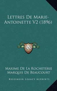 Cover image for Lettres de Marie-Antoinette V2 (1896)