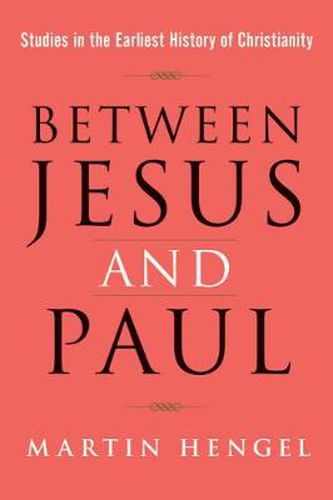 Cover image for Between Jesus and Paul: Studies in the Earliest History of Christianity