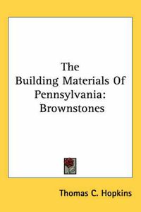 Cover image for The Building Materials of Pennsylvania: Brownstones