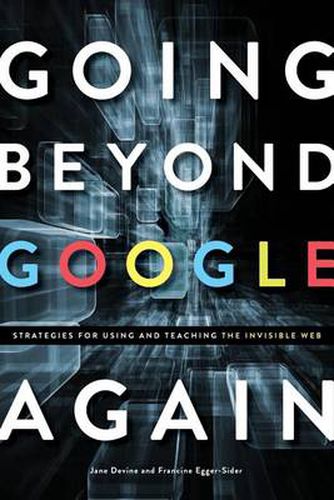 Cover image for Going Beyond Google Again: Strategies for Using and Teaching the Invisible Web