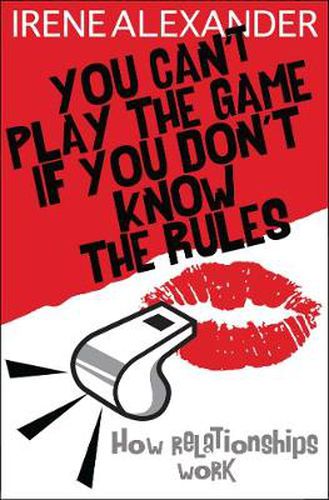 Cover image for You Can't Play the Game if You Don't Know the Rules: How Relationships Work