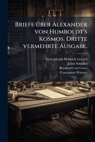 Cover image for Briefe Ber Alexander Von Humboldt's Kosmos: Ein Commentar Zu Diesem Werke Fur Gebildete Laien, Volume 1...