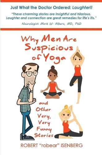 Cover image for Why Men Are Suspicious of Yoga And Other Very, Very Funny Stories