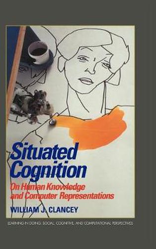 Cover image for Situated Cognition: On Human Knowledge and Computer Representations