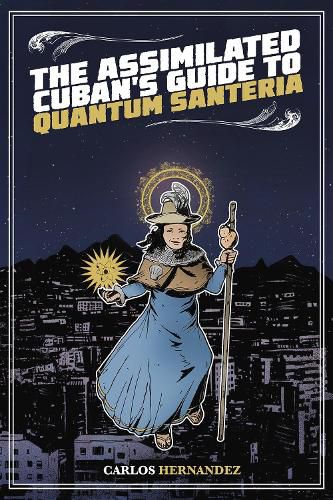 Cover image for The Assimilated Cuban's Guide to Quantum Santeria