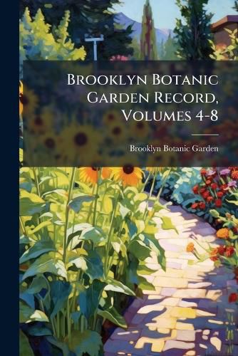 Cover image for Brooklyn Botanic Garden Record, Volumes 4-8