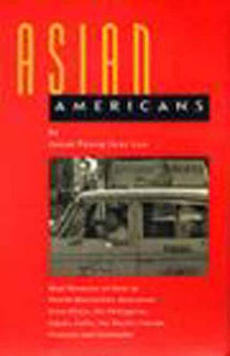 Cover image for Asian American Experiences in the United States: Oral Histories of First to Fourth Generation Americans from China, the Philippines, Japan, Asian India, the Pacific Islands, Vietnam and Cambodia