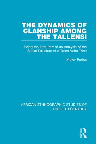 Cover image for The Dynamics of Clanship Among the Tallensi: Being the First Part of an Analysis of the Social Structure of a Trans-Volta Tribe